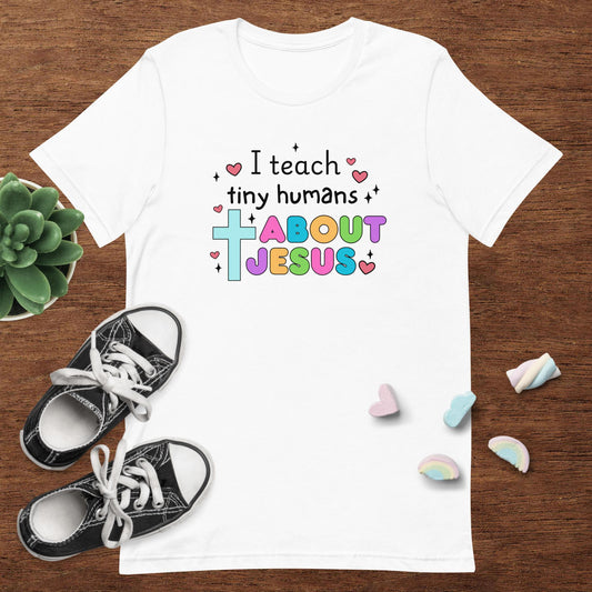 I Teach Tiny Humans Tee